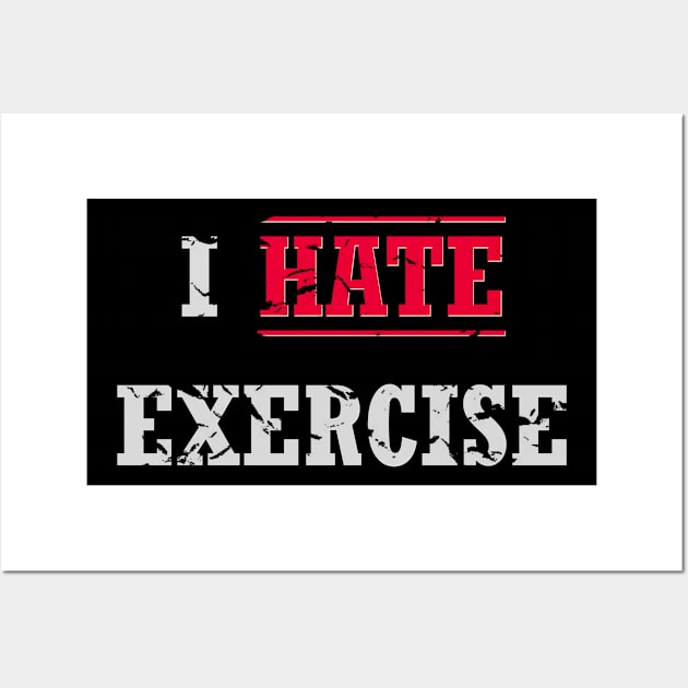 I Hate Exercise, Distressed Look Wall Art by Rossla Designs